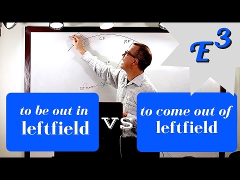 Learn English: Daily Easy English 1057: to BE OUT IN left field VS to COME OUT OF left field