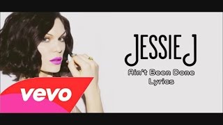 Jessie J – Ain&#39;t Been Done (Offcial Lyrics Video)