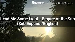 Lend Me Some Light - Empire of the Sun (Sub Español/English)