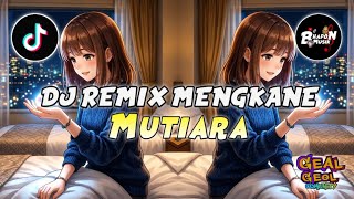 Download lagu DJ REMIX MENGKANE MUTIARA - REMIX VIRAL TIKTOK TERBARU mp3