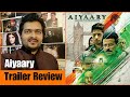 Aiyaary - Trailer Review