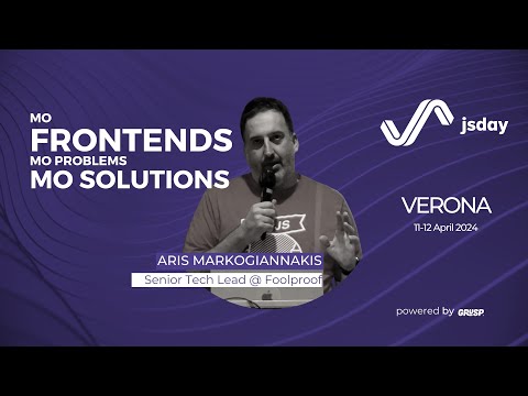 Mo Frontends Mo Problems Mo Solutions | Aris Markogiannakis | jsday 2024