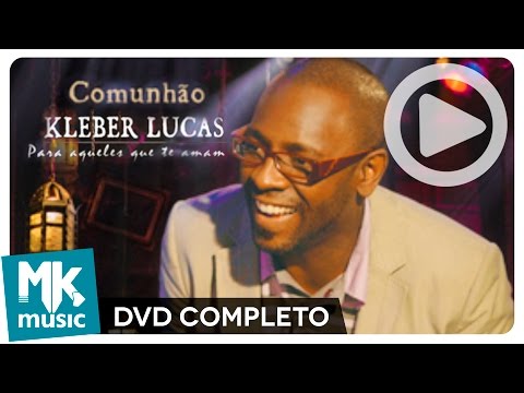Kleber Lucas - Comunhão (DVD COMPLETO)