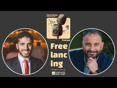 Cloud Works Podcast - 05 - Moataz - Freelancing crash course - ازاى تبقى فريلانسر محترف