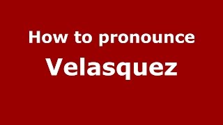 How to pronounce Velasquez