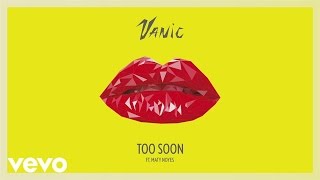 Vanic - Too Soon (Audio) ft. Maty Noyes