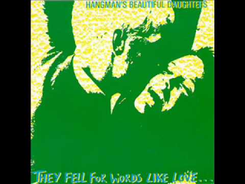 Hangman's Beautiful Daughters - They Fell For Words Like Love