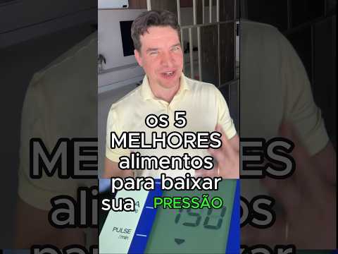 OS 5 MELHORES ALIMENTOS PARA BAIXAR A SUA PRESSÃO! #PRESSÃO ALTA