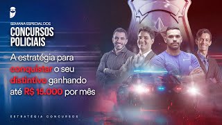 Semana Especial dos Concursos Policiais - A estratégia para conquistar o seu distintivo