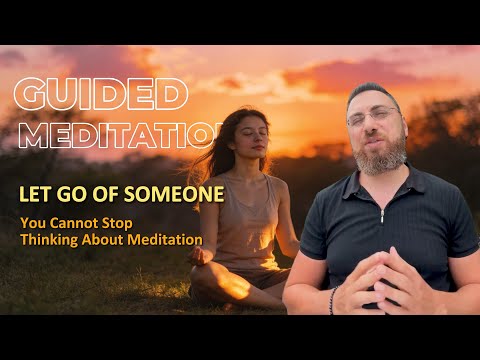 Let Go of Someone You Cannot Stop Thinking About guided meditation thumbnail