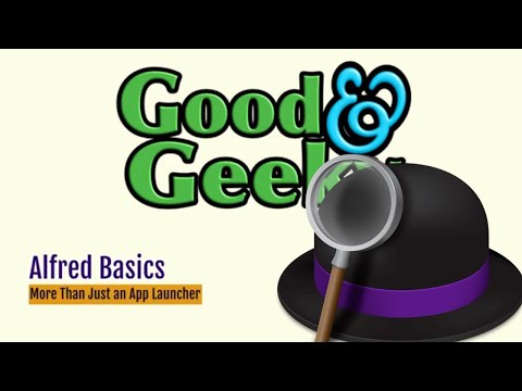 Good and Geeky - Alfred Tutorial - Basics. getting started with Alfred