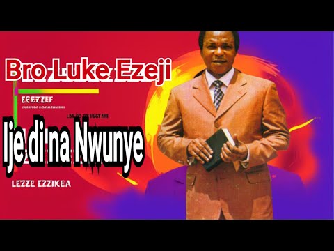 Luke Ezeji .. Ije di na nwunye {[Gospel Album]