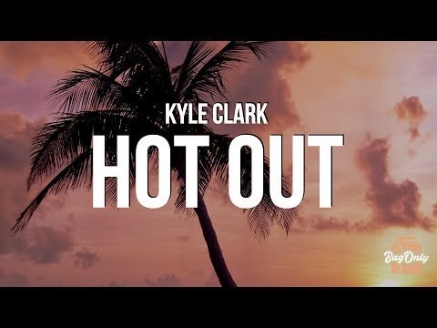 Kyle Clark - Hope It's Hot Out (Lyrics) "I hope that weatherman got it wrong"