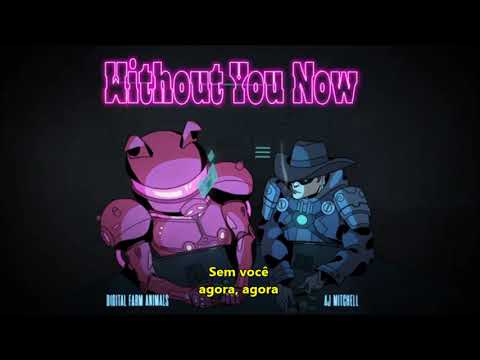 Digital Farm Animals, AJ Mitchell - Without You Now | Tradução/Legendado