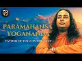 Paramahansa Yogananda The Life That Changed The World Full Documentary