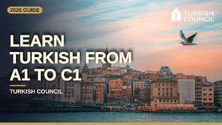 2026'da Türkçe A1'den C1'e Nasıl Öğrenilir: Adım Adım Tam Rehber