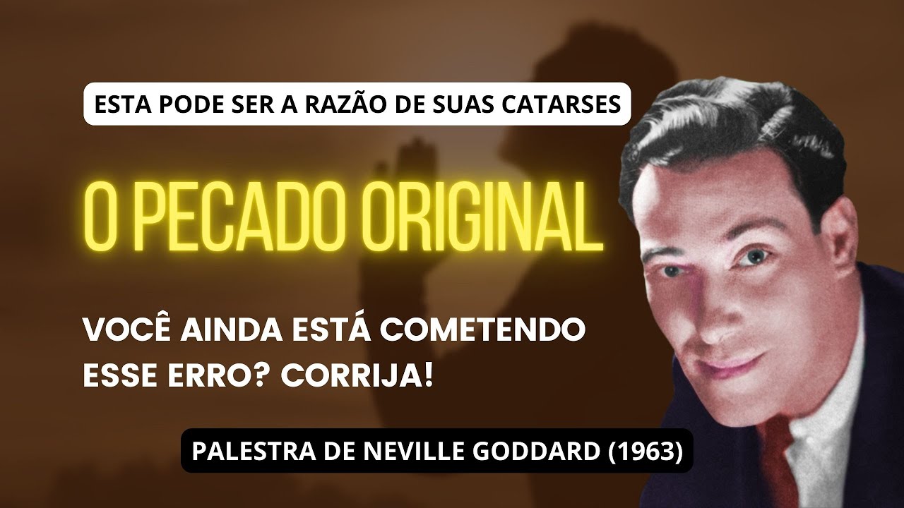 O PECADO ORIGINAL GERA UMA "SURRA SEVERA" - PALESTRA DE NEVILLE GODDARD (1963)