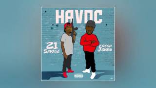 21 Savage &amp; Fresh Jones - Havoc