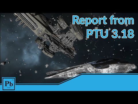 Report from the PTU 3.18 | Star Citizen