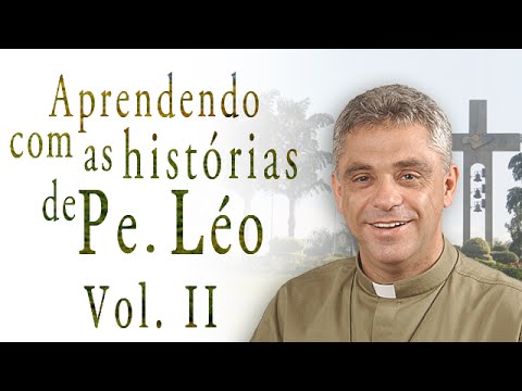 Aprendendo com as histórias do Padre Léo - Vol.2