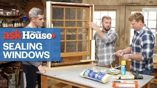 Window Air Sealing Techniques | Ask This Old House
