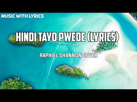 HINDI TAYO PWEDE (LYRICS)