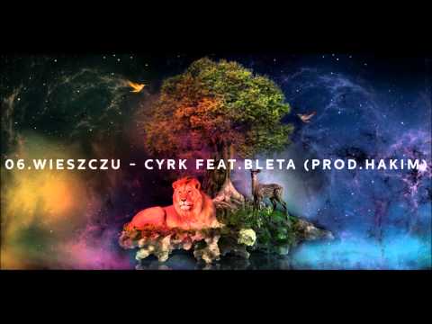 06.WIESZCZU - Cyrk feat. Bleta (prod. Hakim)