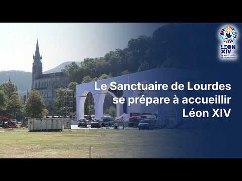 Le Sanctuaire de Lourdes se prépare à accueillir Léon XIV