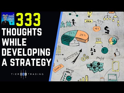 TRADING COACH PODCAST 333 - Thoughts While Developing A Strategy