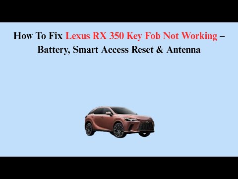 How To Fix Lexus RX 350 Key Fob Not Working – Battery, Smart Access Reset & Antenna