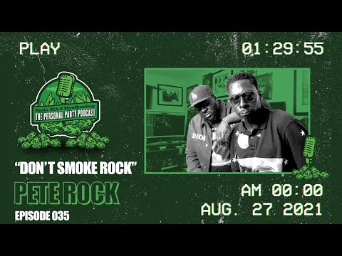 The Personal Party Podcast- "Don't Smoke Rock' Ft Pete Rock - Episode 035