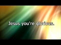 Jesus Culture - King of Glory (With Lyrics)