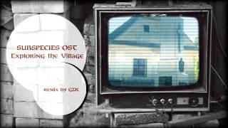 Subspecies OST - Exploring the Village (remix by GZK)