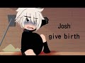 Josh Give Birth In Experiment Place Gacha Mpreg No For Mpreg Hater