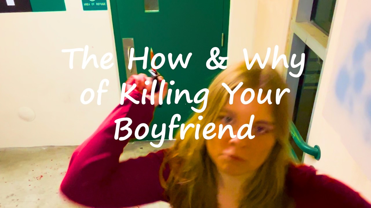 "The How and Why of Killing Your Boyfriend" — Absurdist Slasher Student Short Film 2026