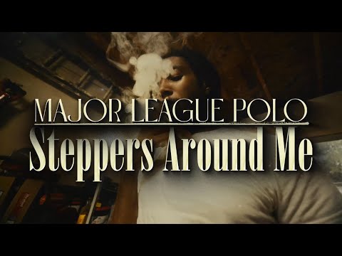 Major League Polo - Steppers Around Me (Music Video)
