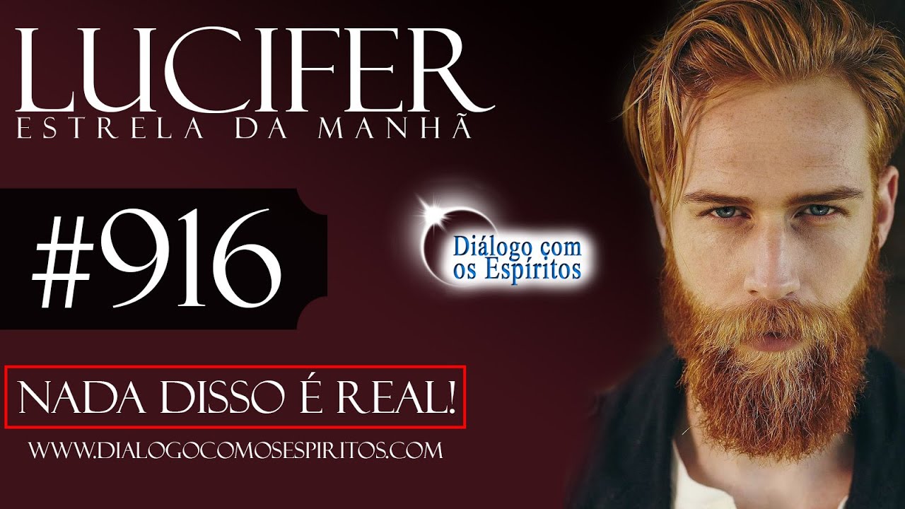 DcE 916  [Nada QUERER, ESPERAR, SER apenas SERVIR!] Espírito: Lucifer Médium: Josué Sirtoli
