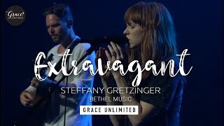 Extravagant - Steffany Gretzinger - Bethel