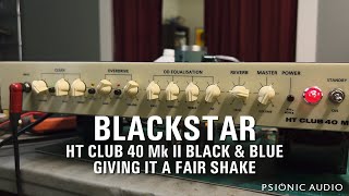 Video thumbnail for Blackstar HT Club 40 Mk II Black & Blue | Giving It a Fair Shake by Psionic Audio