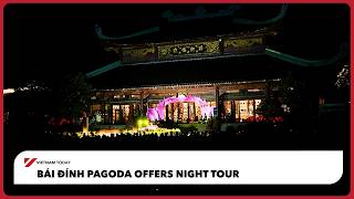 Bái Đính Pagoda offers night tour | Vietnam Today