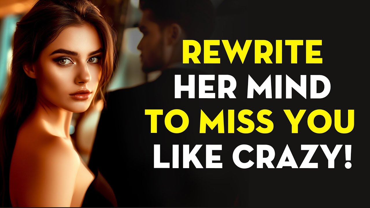 How to Rewire Her Mind to Miss You Like Crazy | Stoicism - Stoic Legend
