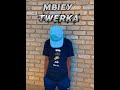 Mbiey - Twerka(shebe vision)
