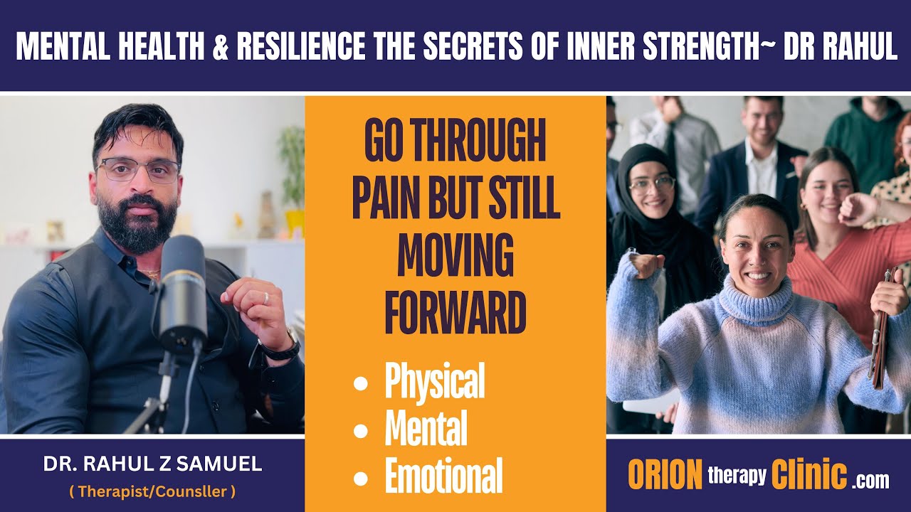 Mental health and resilience - the secrets of inner strength | Dr Rahul | Orion Therapy Clinic