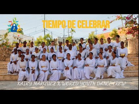 Tiempo De Celebrar! | World Youth Dance Crew x  ft Kairy Marquez