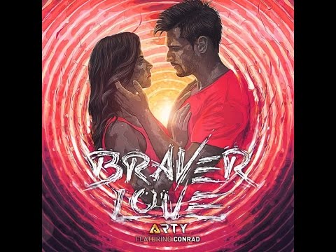 Arty – Braver Love feat  Conrad (Sketch Remix)