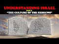 UNDERSTANDING ISRAEL Pt 2 THE CULTURE OF THE HEBREWS
