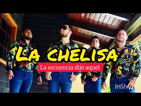 La Chelisa La secuencia dijo aquel