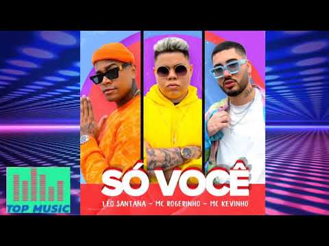 Só você ( Leo Santana- MC Rogerinho- MC Kevinho)