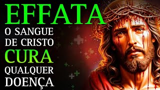 EFFATÁ DO SANGUE DE CRISTO ❤️‍🔥 OUÇA E SEJA CURADO DE TODA E QUALQUER DOENÇA COM O ARCANJO RAFAEL