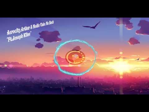 Aerocity, Arthur & Medic   Take Me Back ft  Joseph Kline